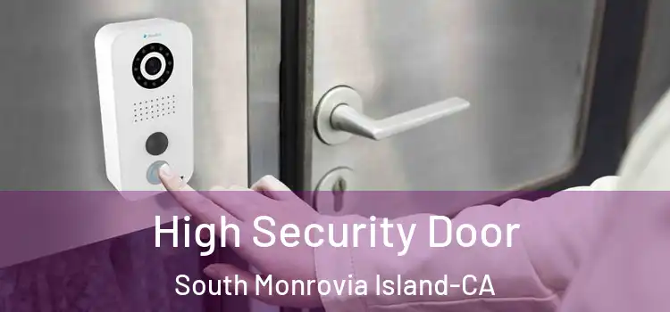  High Security Door South Monrovia Island-CA